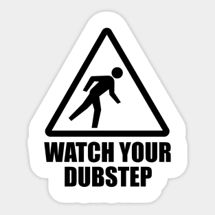 Watch your Dubstep (black) Sticker